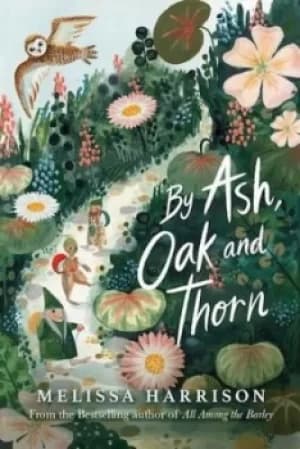 By ash oak and thorn by Melissa Harrison