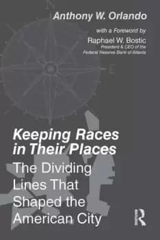 Keeping Races in Their PlacesThe Dividing Lines That Shaped the American City
