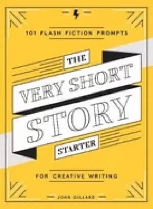 very short story starter 101 flash fiction prompts for creative writing