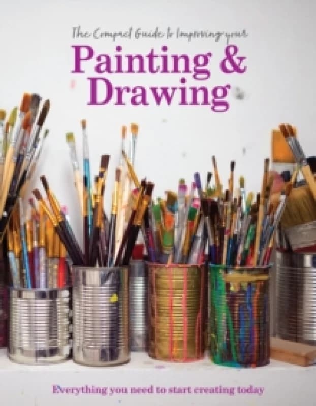 The Compact Guide to Improving your Painting and Drawing : Everything you need to start creating today Hardback