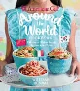 american girl around the world cookbook delicious dishes from across the gl
