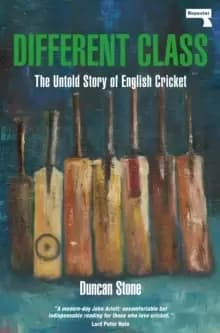 Different Class : The Untold Story of English Cricket