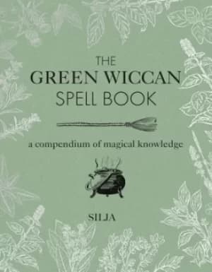 The green Wiccan spell book by Silja