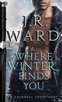 Where Winter Finds You by J R Ward