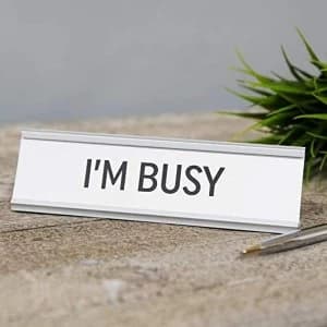 I'm Busy Desk Plaque
