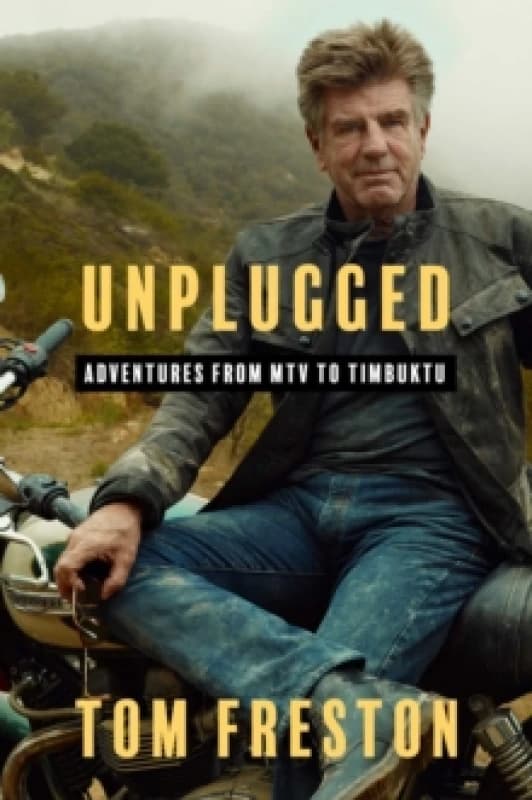 Unplugged : Adventures from MTV to Timbuktu Hardback
