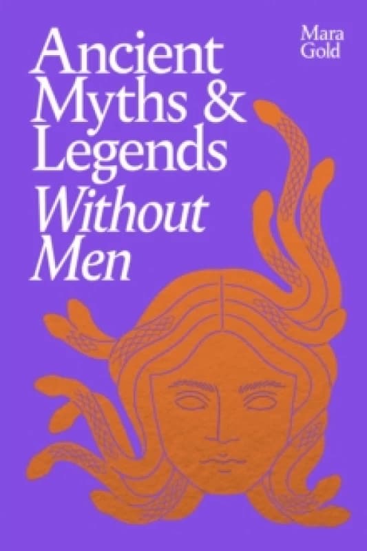 Ancient Myths and Legends Without Men Hardback