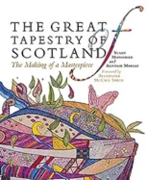 great tapestry of scotland the making of a masterpiece