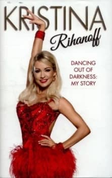 Dancing Out of Darkness by Kristina Rihanoff Hardback