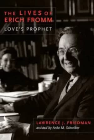 The lives of Erich Fromm by Lawrence Jacob Friedman