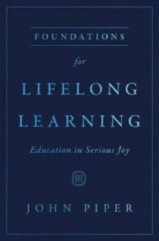 Foundations for Lifelong Learning : Education in Serious Joy Paperback / softback