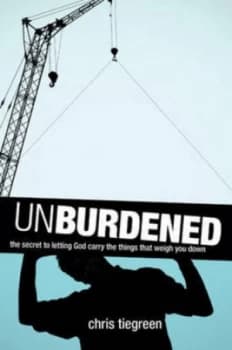 Unburdened by Chris Tiegreen Book