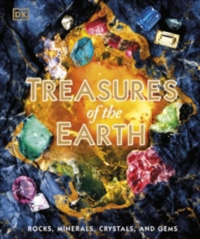 Treasures of the Earth : Rocks, Minerals, Crystals, and Gems Hardback