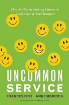 Uncommon Sevice by Frances Frei Hardback