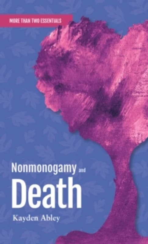 Nonmonogamy and Death : A More Than Two Essentials Guide Paperback / softback