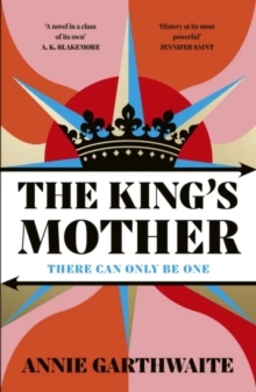 The Kings Mother : Four mothers fight for their sons as the Wars of the Roses rage Hardback