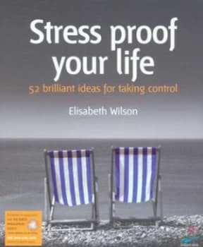 Stress Proof Your Life by Elisabeth Wilson and Stress Management Society Paperback