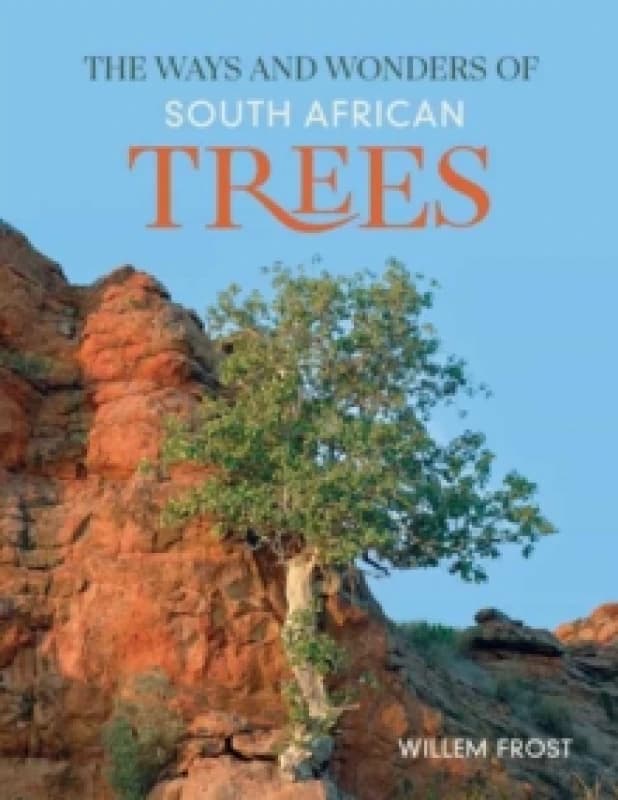 The Ways and Wonders of South African Trees Paperback / softback