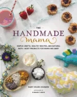 handmade mama simple crafts healthy recipes and natural bath body products