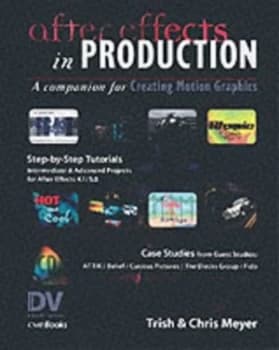 After Effects in Production by Trish Meyer and Chris Meyer Book