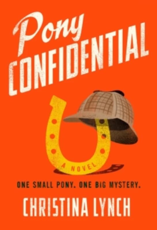 Pony Confidential. Hardback. By Christina Lynch Books