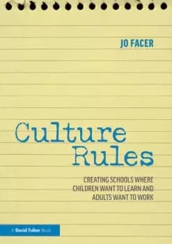 Culture RulesCreating Schools Where Children Want to Learn and Adults Want to Work