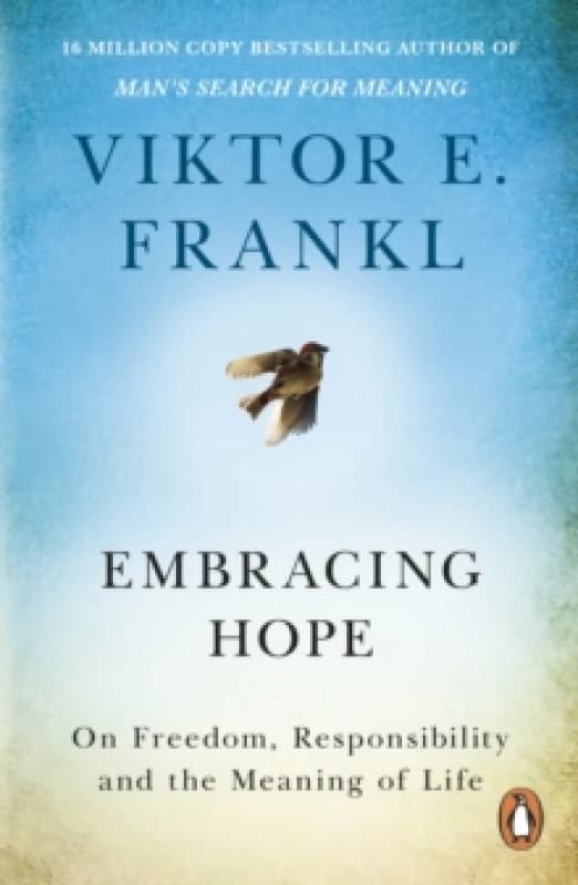 Embracing Hope : On Freedom, Responsibility & the Meaning of Life Paperback / softback