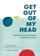get out of my head inspiration for overthinkers in an anxious world