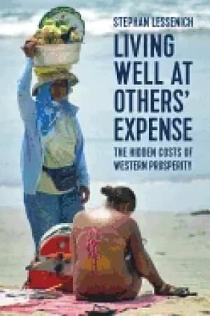 living well at others expense the hidden costs of western prosperity