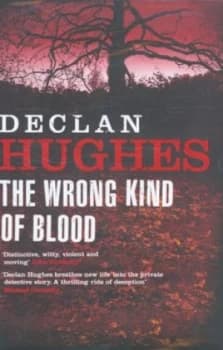 The Wrong Kind of Blood by Declan Hughes Hardback
