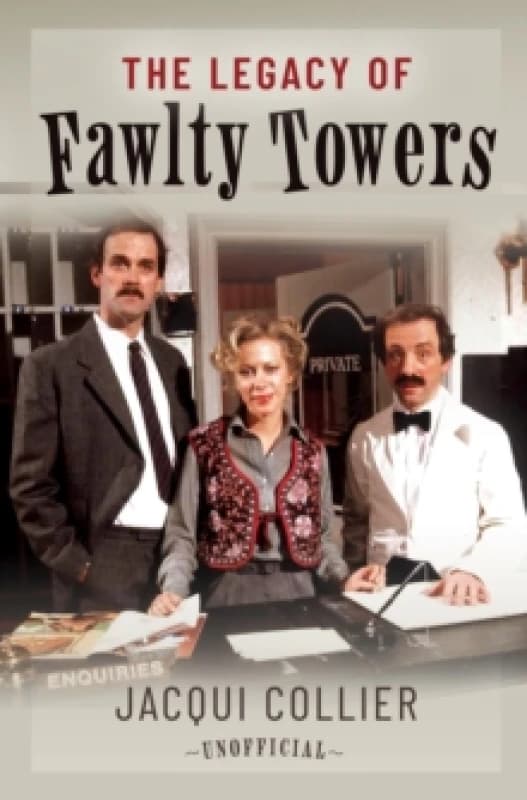 The Legacy of Fawlty Towers. Hardback. By Jacqui Collier Books