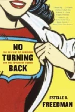 no turning back the history of feminism and the future of women