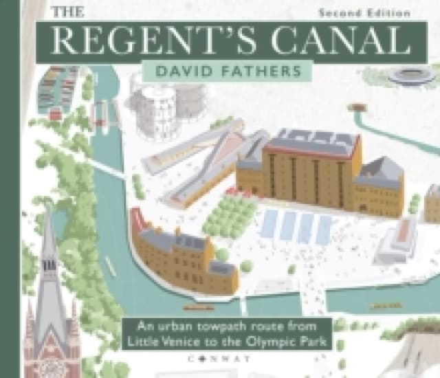 The Regent's Canal Second Edition : An urban towpath route from Little Venice to the Olympic Park Paperback / softback