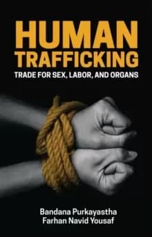 Human Trafficking, Trade for sex, labor, and organs