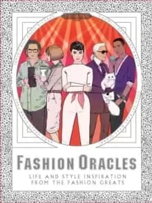 Fashion Oracles : Life and Style Inspiration from the Fashion Greats