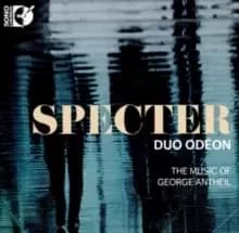 Duo Odeon: Specter: The Music of George Antheil