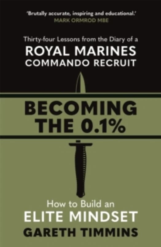 Becoming the 0.1% : Overcome any obstacle with these 34 lessons from a Royal Marines Commando Recruit Paperback / softback
