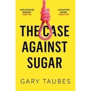The Case Against Sugar