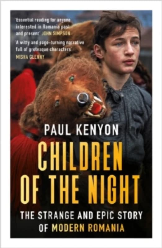 Children of the Night : The Strange and Epic Story of Modern Romania Paperback / softback