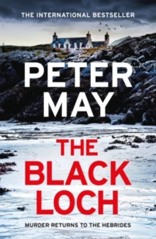 The Black Loch : an explosive return to the hebrides and the internationally bestselling Lewis Thrillers Hardback