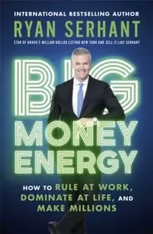 Big Money Energy : How to Rule at Work, Dominate at Life, and Make Millions