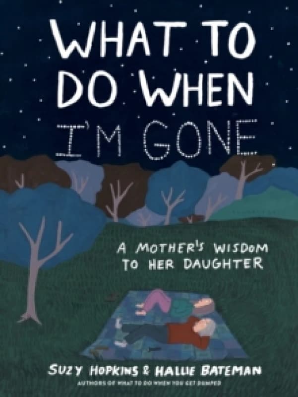 What to Do When I'm Gone : A Mother's Wisdom to Her Daughter Paperback / softback