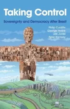Taking Control: Sovereignty and Democracy After Br exit by Cunliffe
