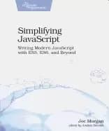simplifying javascript writing modern javascript with es5 es6 and beyond