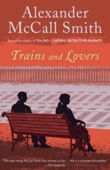 Trains and Lovers by Alexander Mccall Smith Book