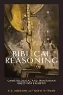 biblical reasoning christological and trinitarian rules for exegesis