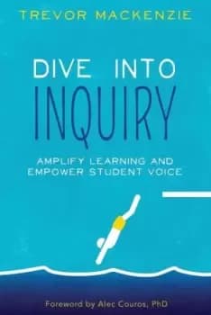 Dive into Inquiry by Trevor Mackenzie
