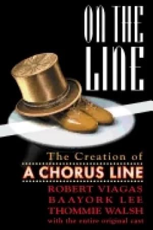 on the line the creation of a chorus line
