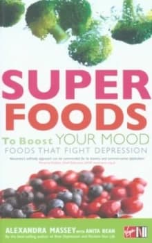 Superfoods to Boost Your Mood by Alexandra Massey Paperback