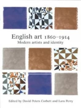 English Art 1860-1914 by David Peters Corbett and Lara Perry Paperback